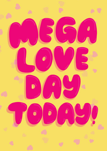 Mega Love Day Today - Greeting Card
