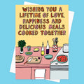 Wishing You A Lifetime Of Love, Happiness And Delicious Meals Cooked Together - Greeting Card